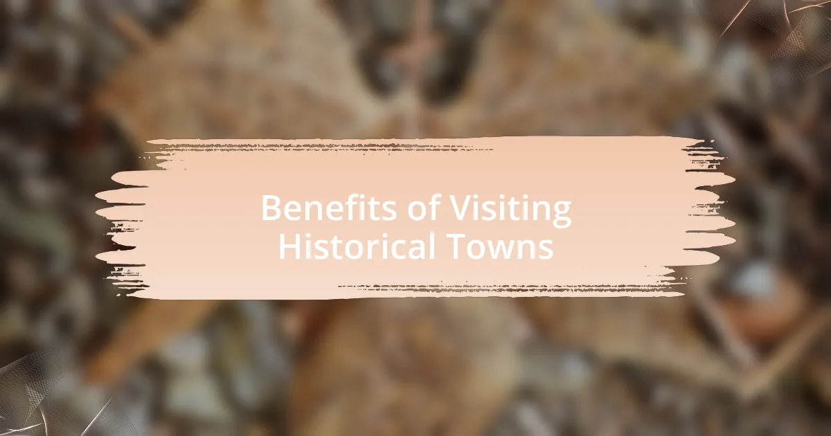 Benefits of Visiting Historical Towns