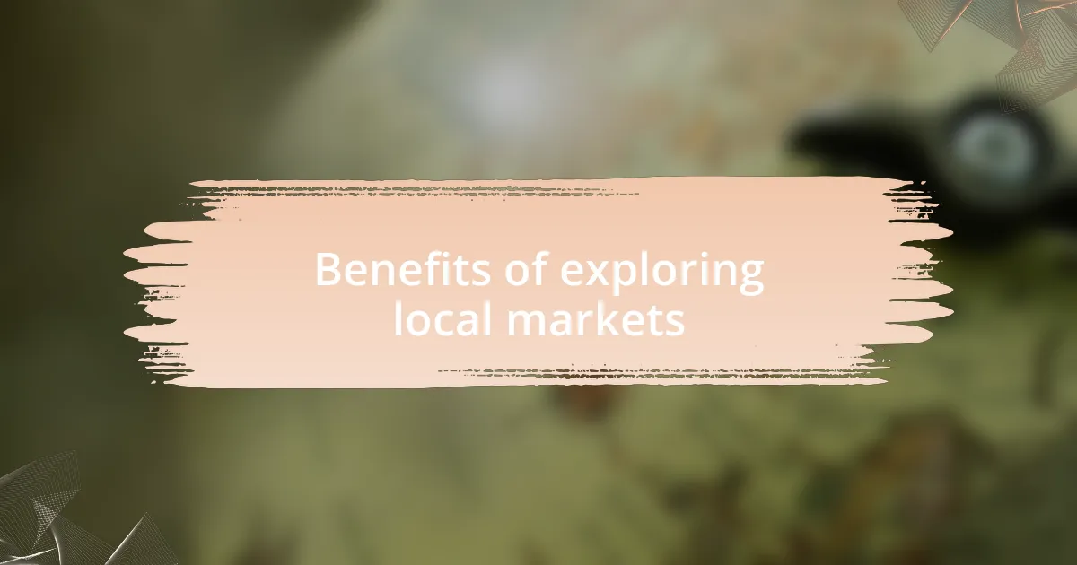 Benefits of exploring local markets