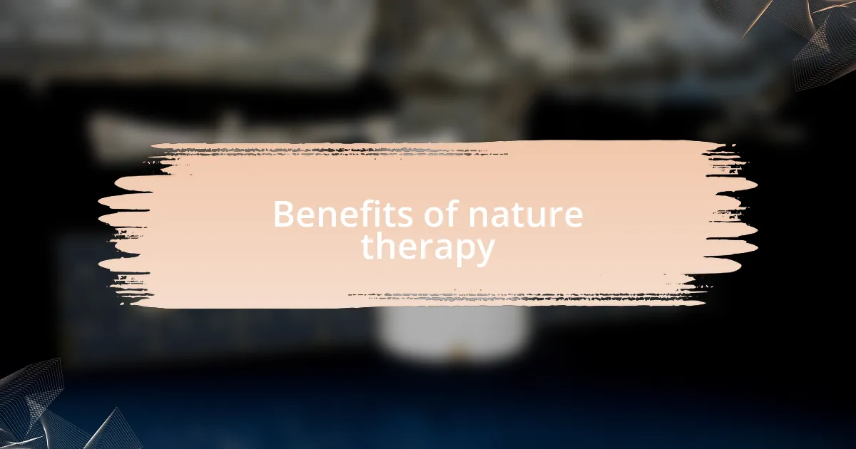 Benefits of nature therapy