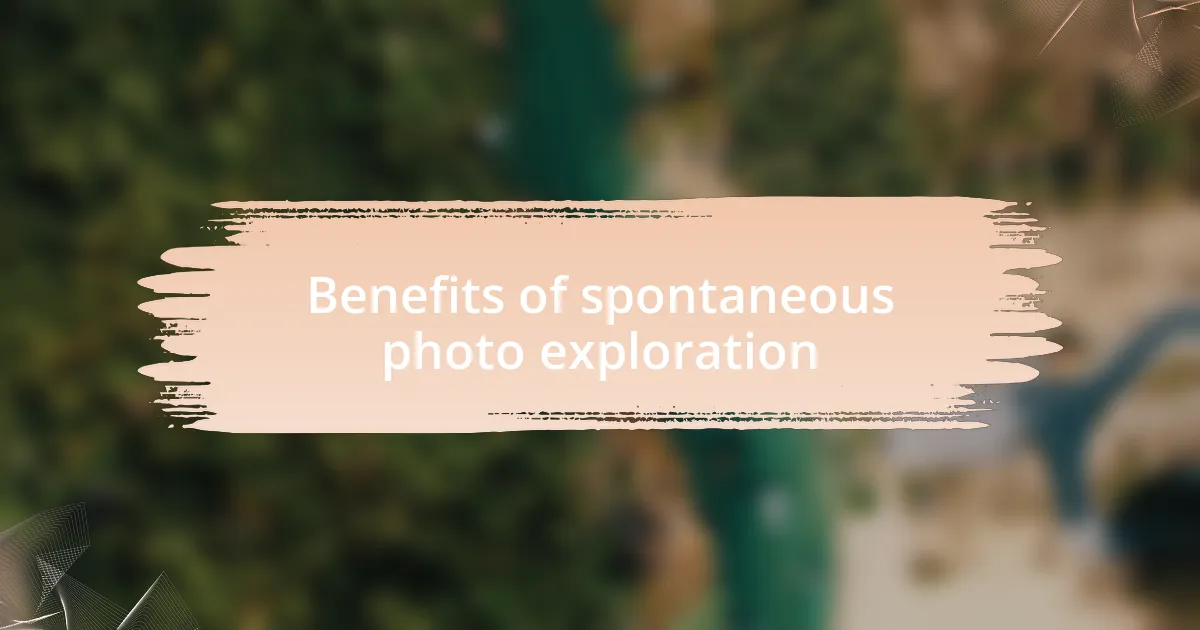 Benefits of spontaneous photo exploration