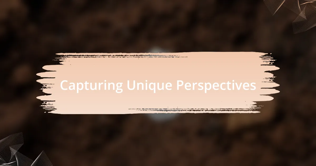 Capturing Unique Perspectives