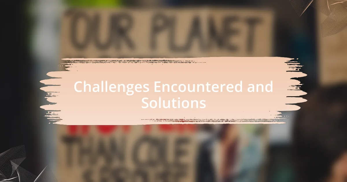 Challenges Encountered and Solutions