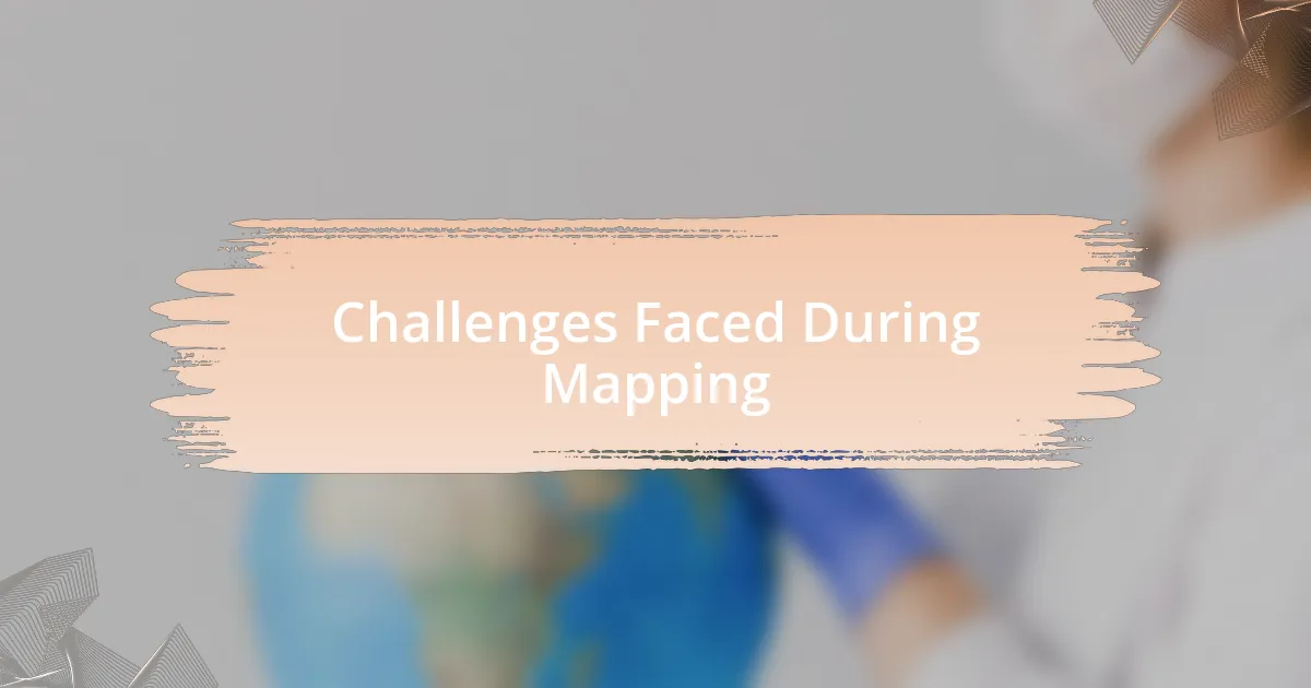Challenges Faced During Mapping