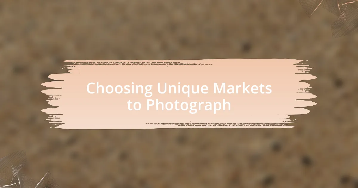 Choosing Unique Markets to Photograph