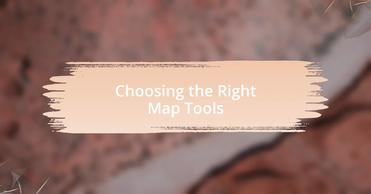 Choosing the Right Map Tools