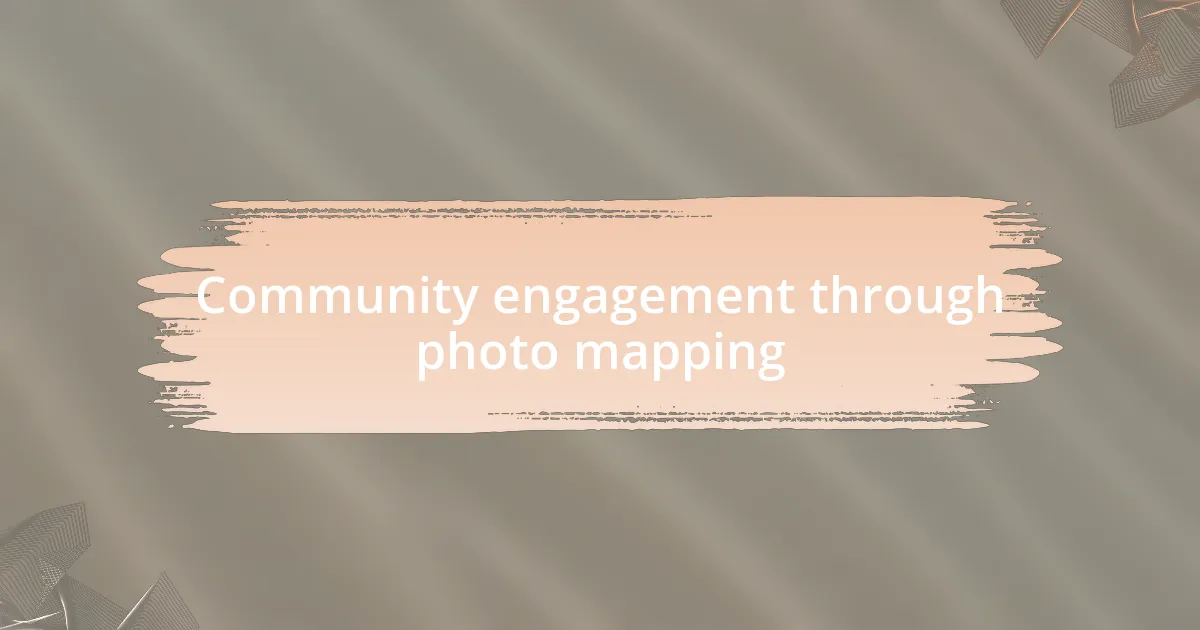 Community engagement through photo mapping
