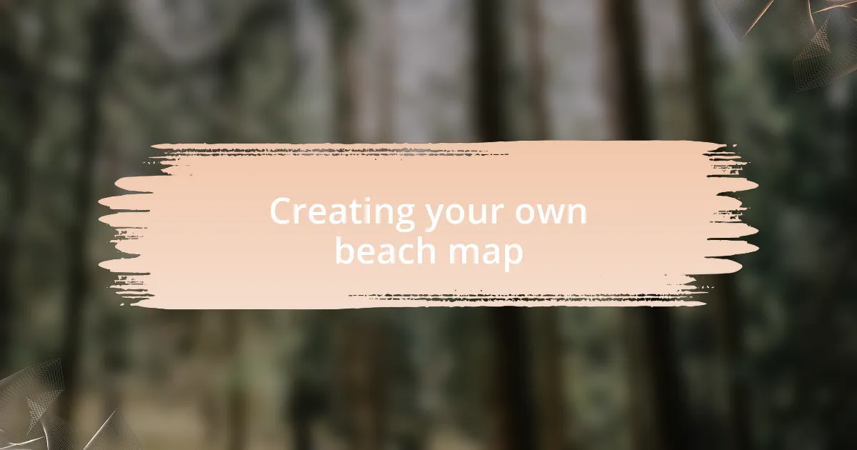 Creating your own beach map