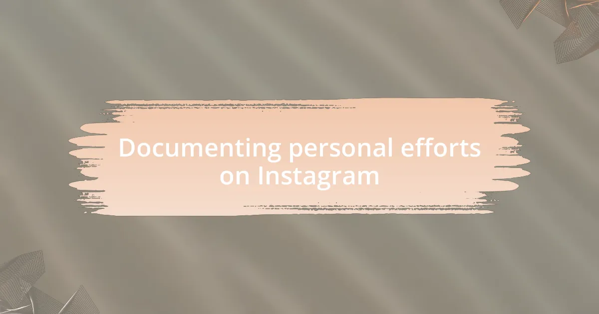 Documenting personal efforts on Instagram