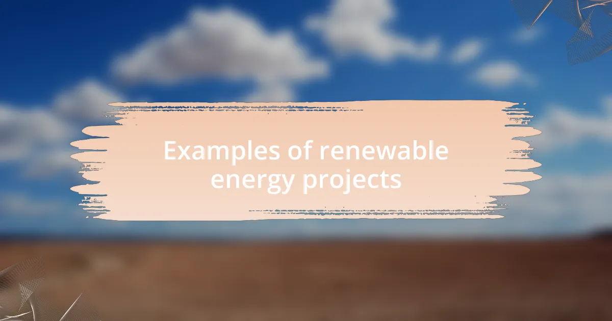 Examples of renewable energy projects