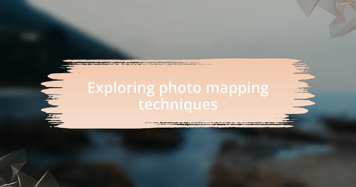 Exploring photo mapping techniques