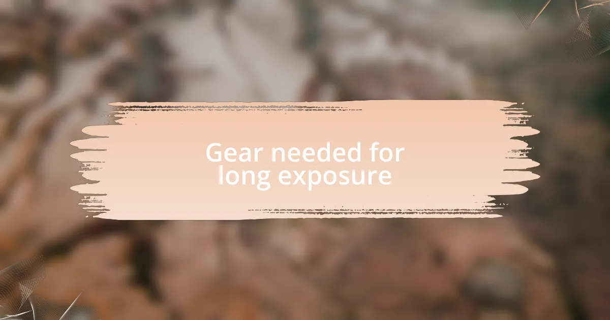 Gear needed for long exposure