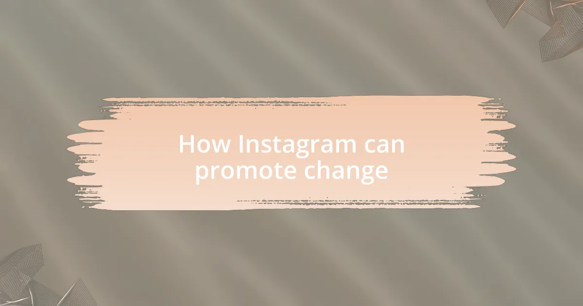 How Instagram can promote change