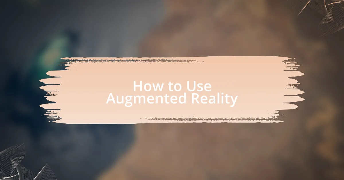 How to Use Augmented Reality