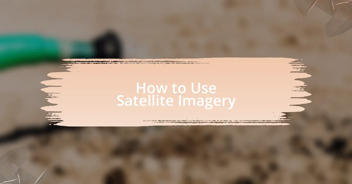 How to Use Satellite Imagery