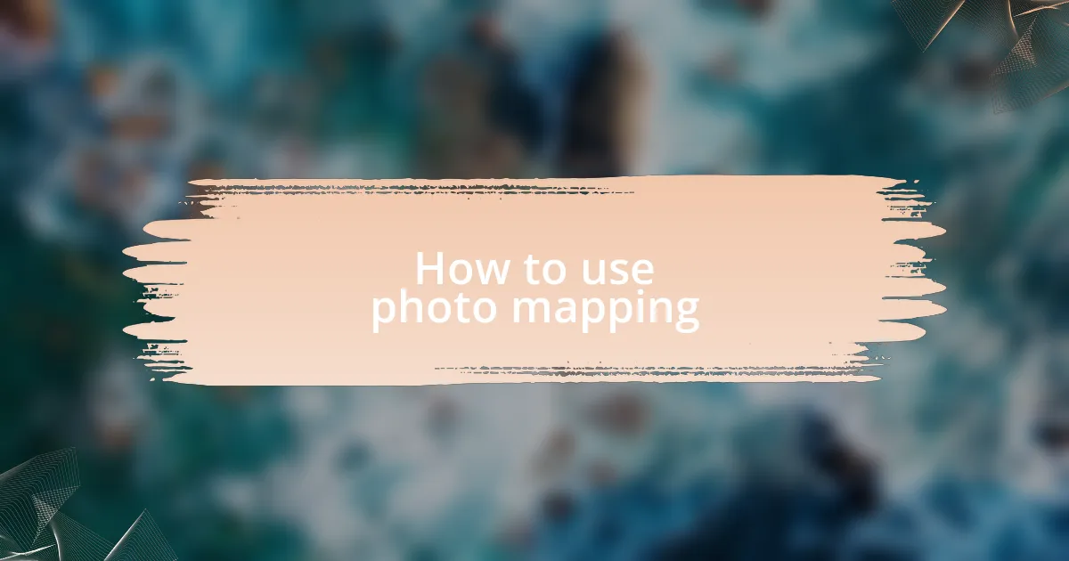 How to use photo mapping