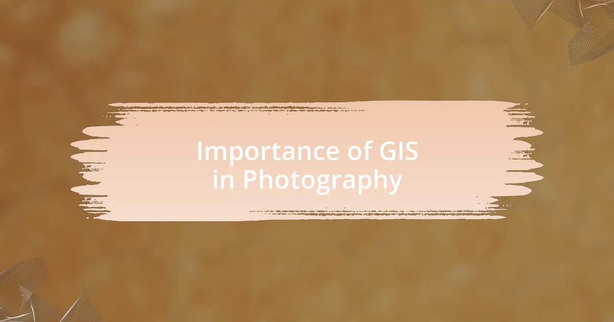 Importance of GIS in Photography
