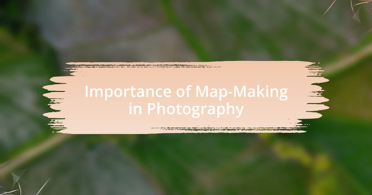 Importance of Map-Making in Photography