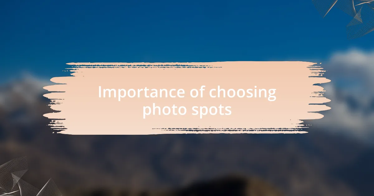 Importance of choosing photo spots