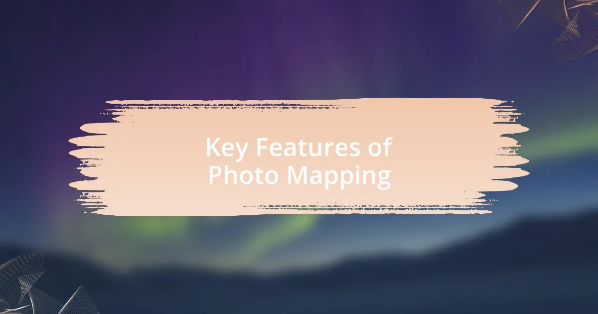 Key Features of Photo Mapping