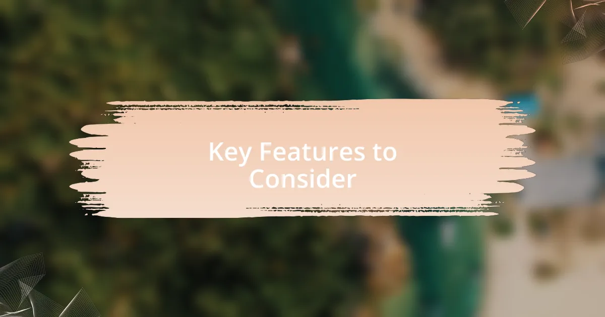 Key Features to Consider
