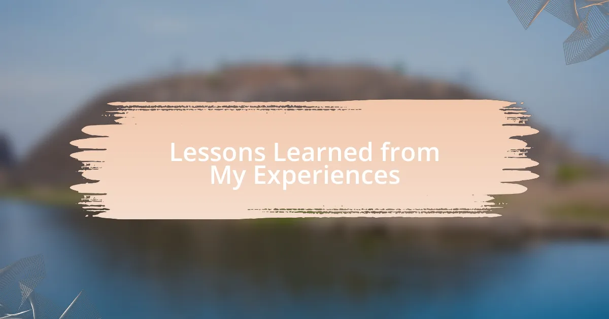 Lessons Learned from My Experiences