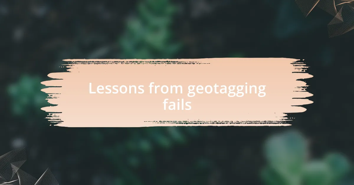 Lessons from geotagging fails