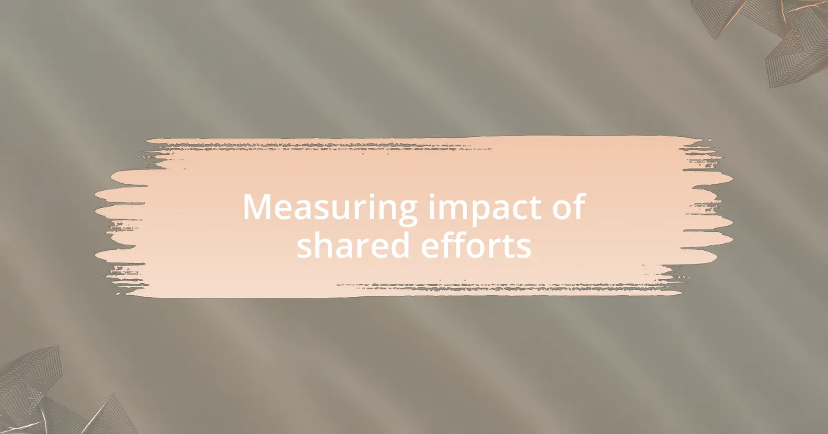 Measuring impact of shared efforts