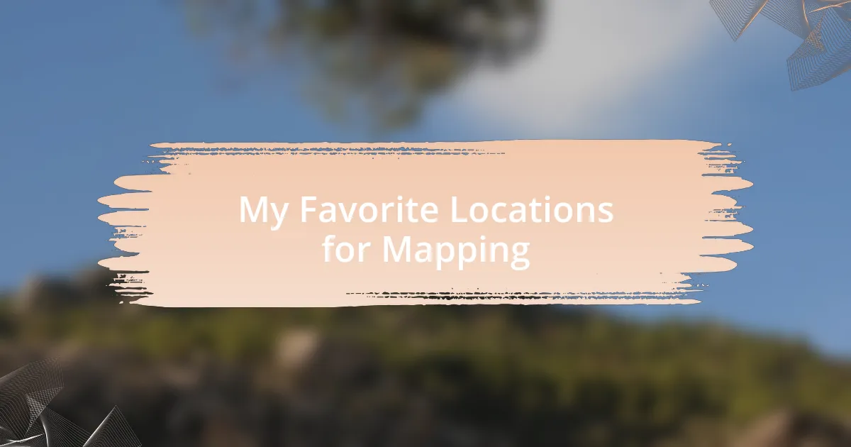 My Favorite Locations for Mapping