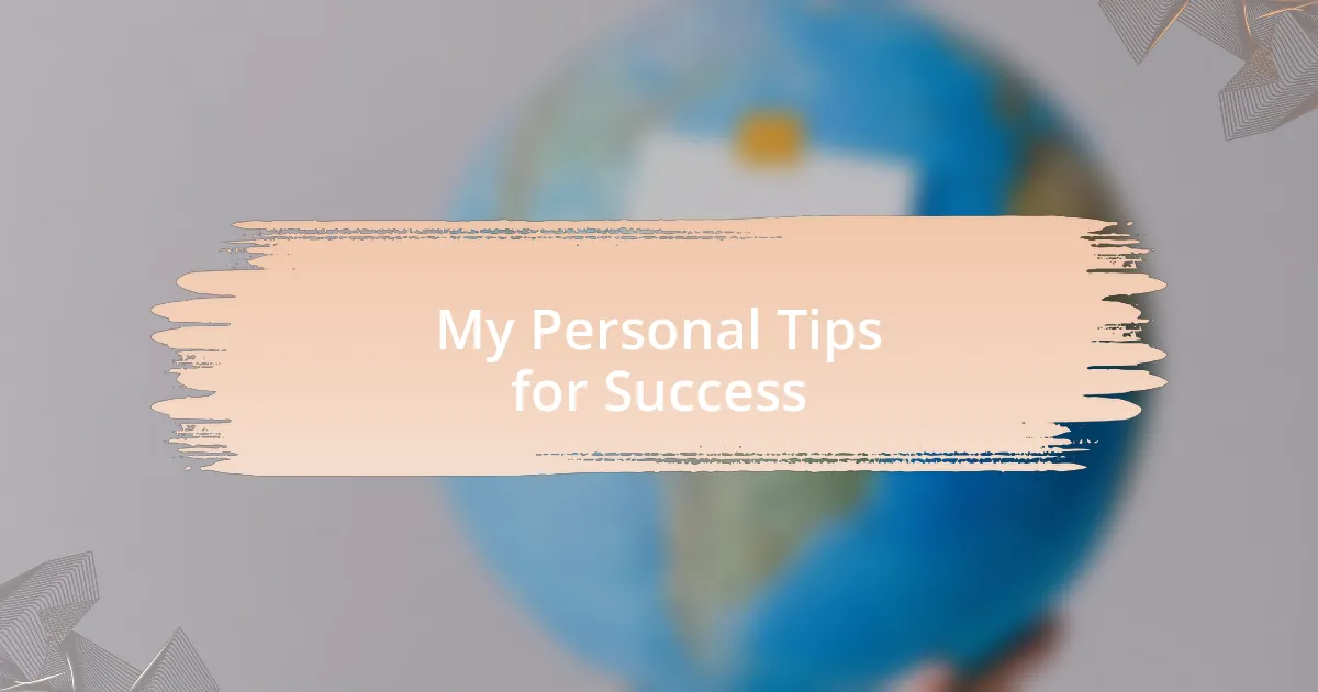 My Personal Tips for Success