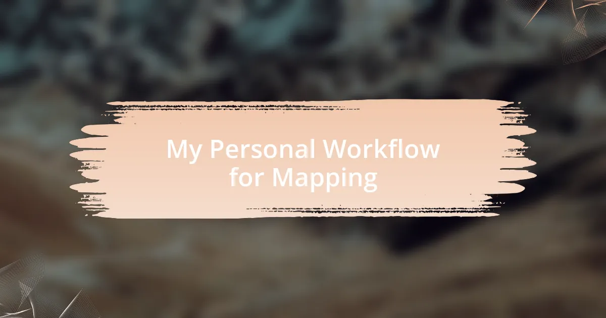 My Personal Workflow for Mapping