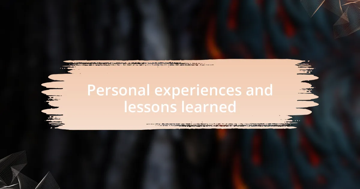 Personal experiences and lessons learned