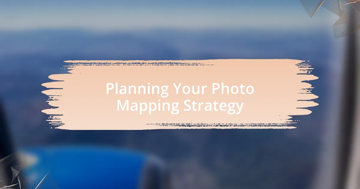 Planning Your Photo Mapping Strategy