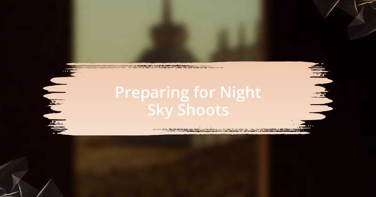 Preparing for Night Sky Shoots