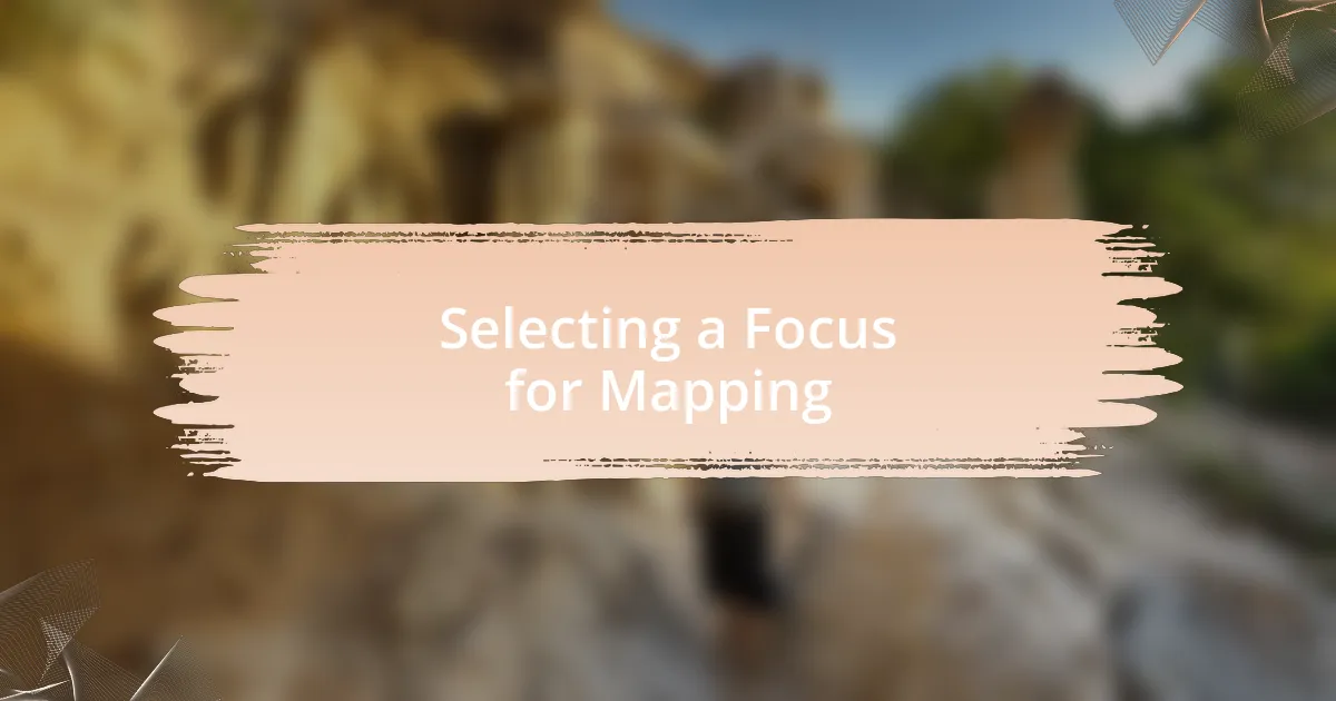 Selecting a Focus for Mapping