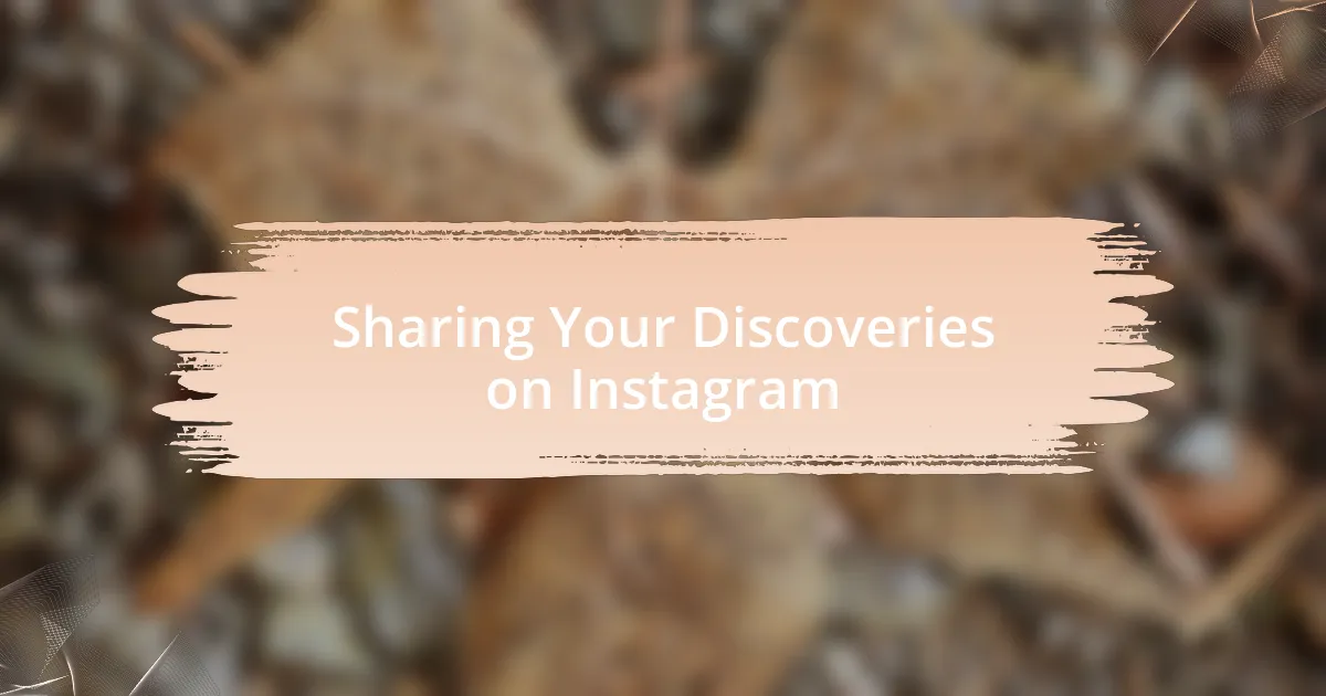 Sharing Your Discoveries on Instagram