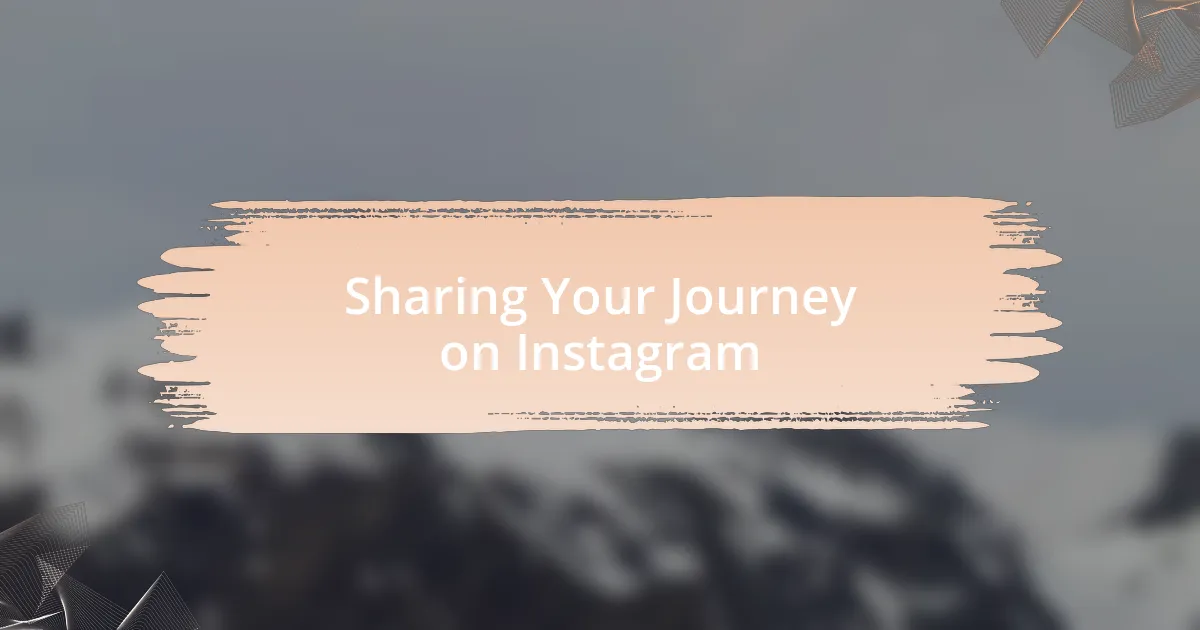 Sharing Your Journey on Instagram