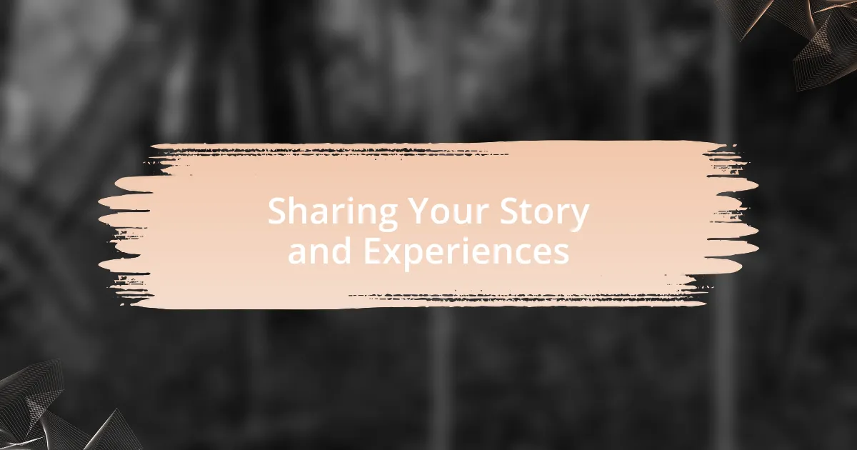 Sharing Your Story and Experiences