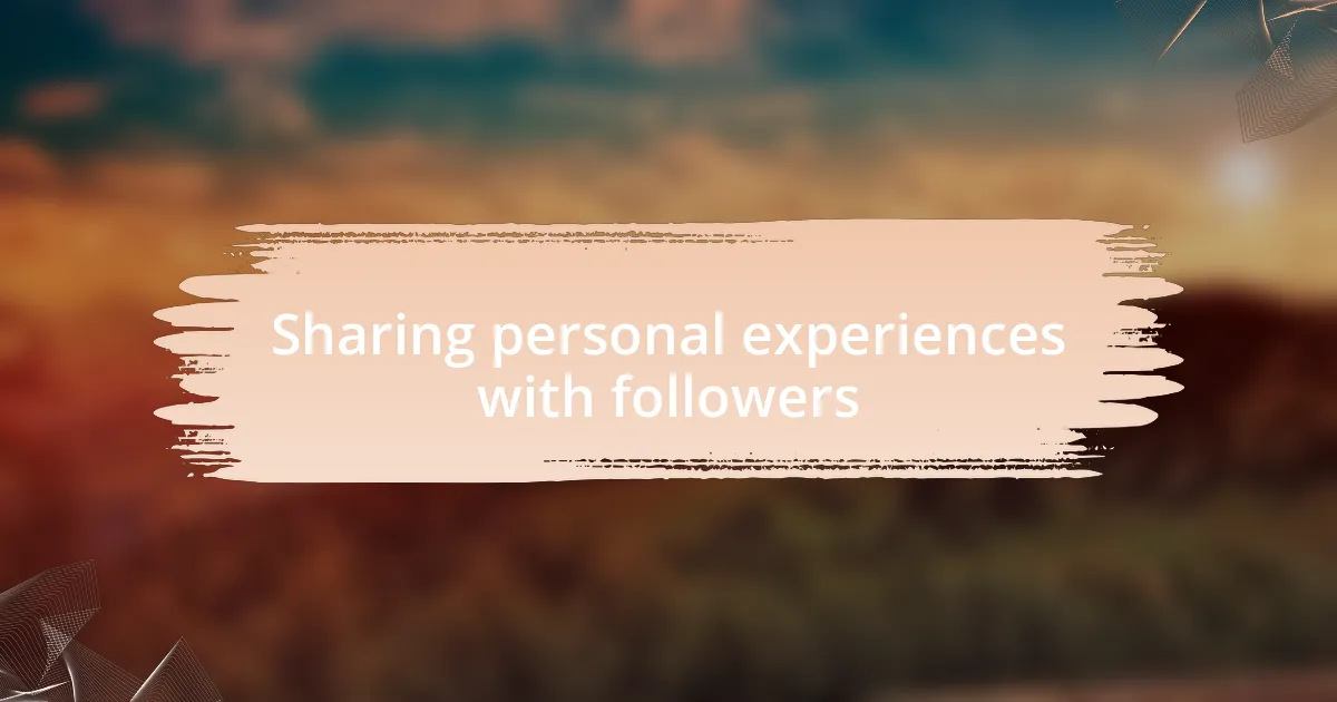 Sharing personal experiences with followers