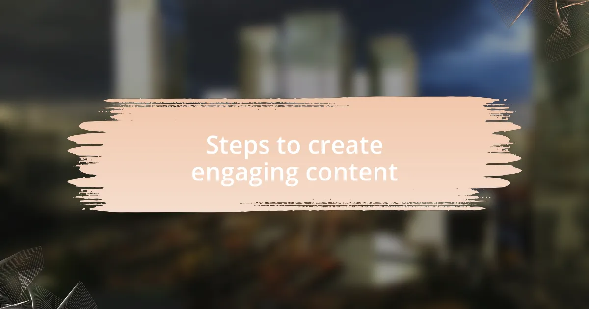 Steps to create engaging content