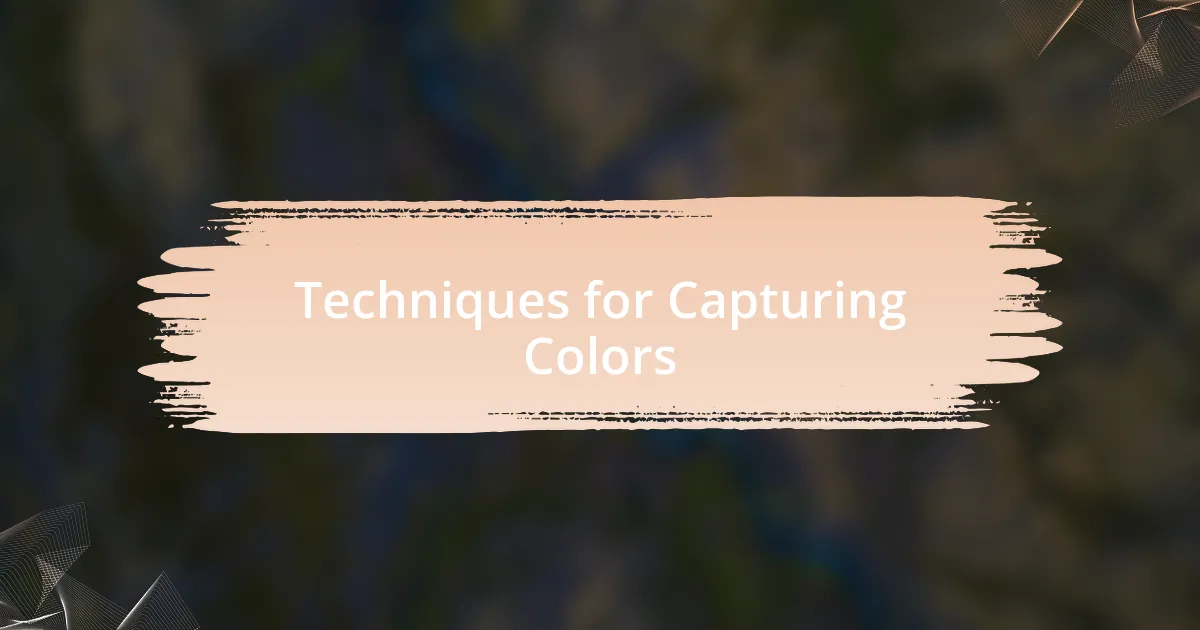 Techniques for Capturing Colors