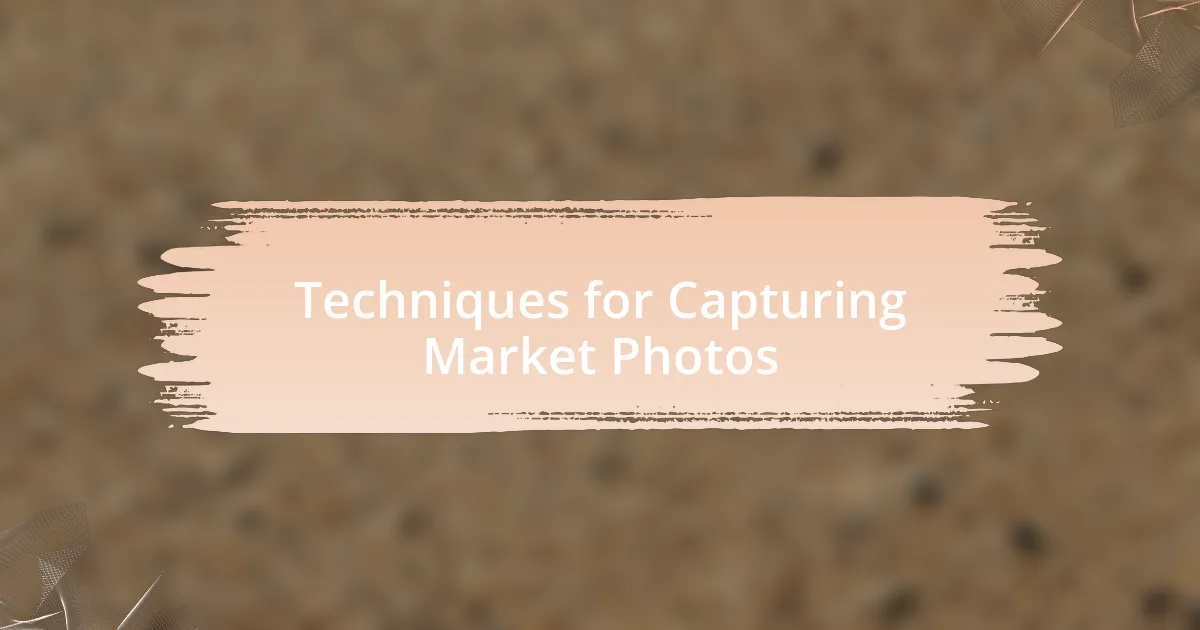 Techniques for Capturing Market Photos