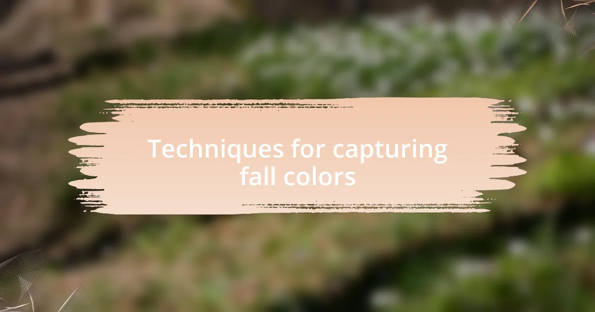 Techniques for capturing fall colors