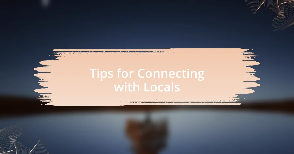 Tips for Connecting with Locals