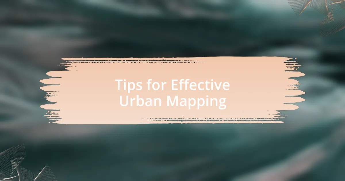 Tips for Effective Urban Mapping