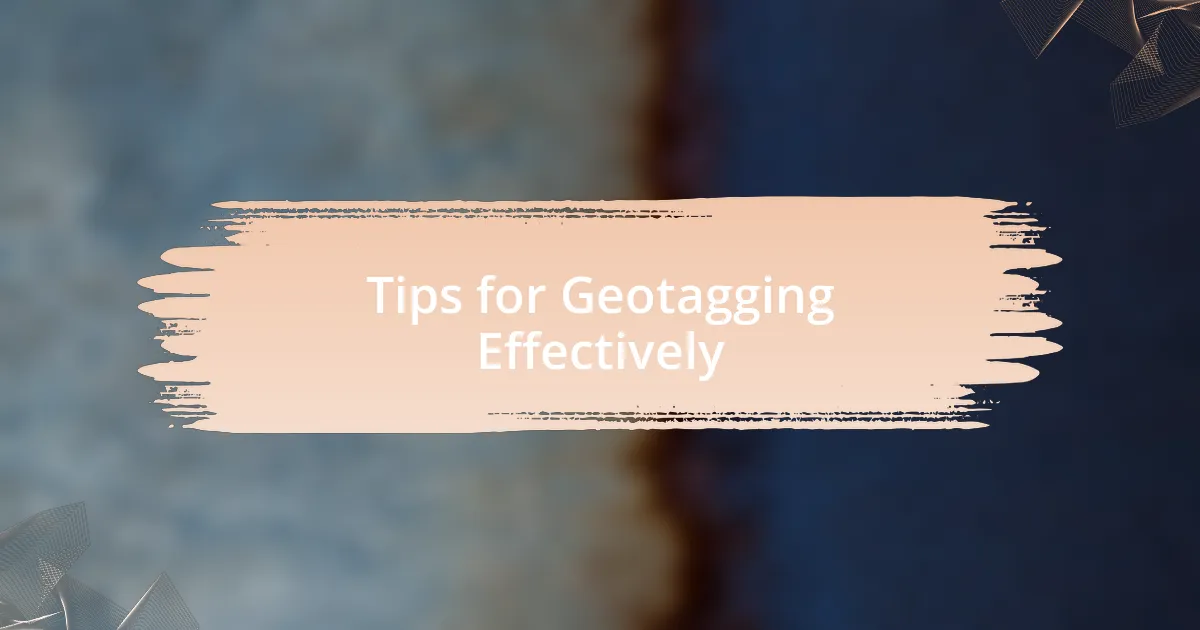 Tips for Geotagging Effectively