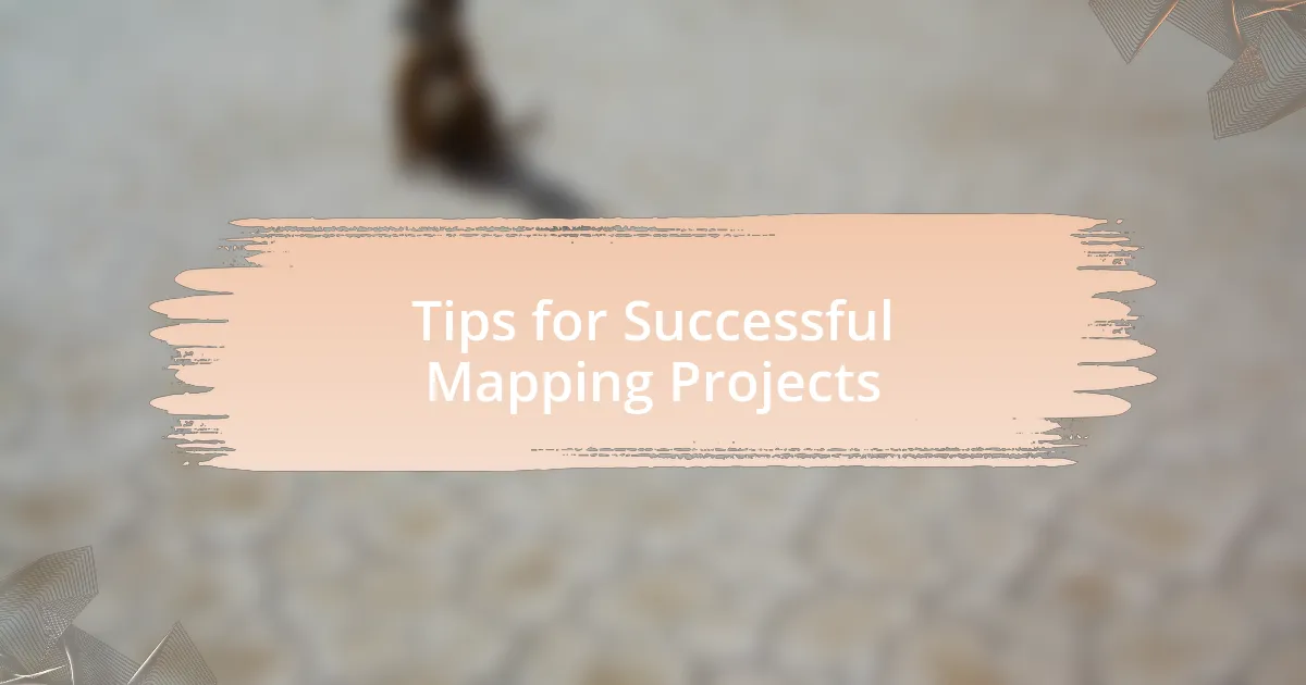 Tips for Successful Mapping Projects