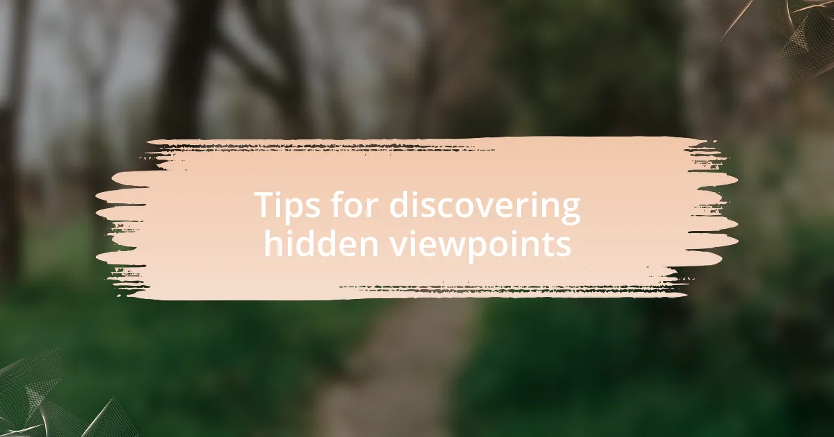Tips for discovering hidden viewpoints