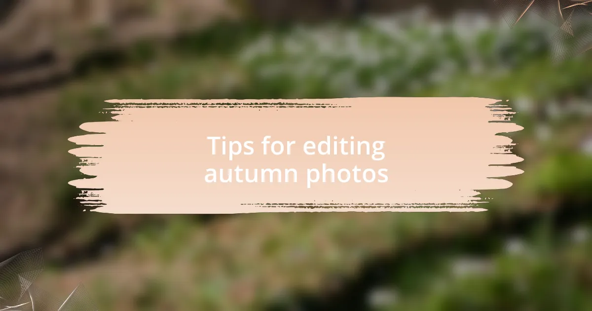 Tips for editing autumn photos