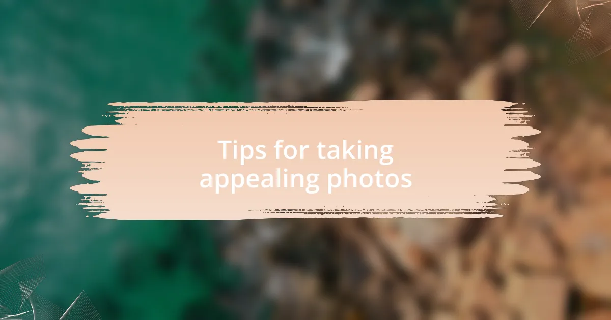 Tips for taking appealing photos