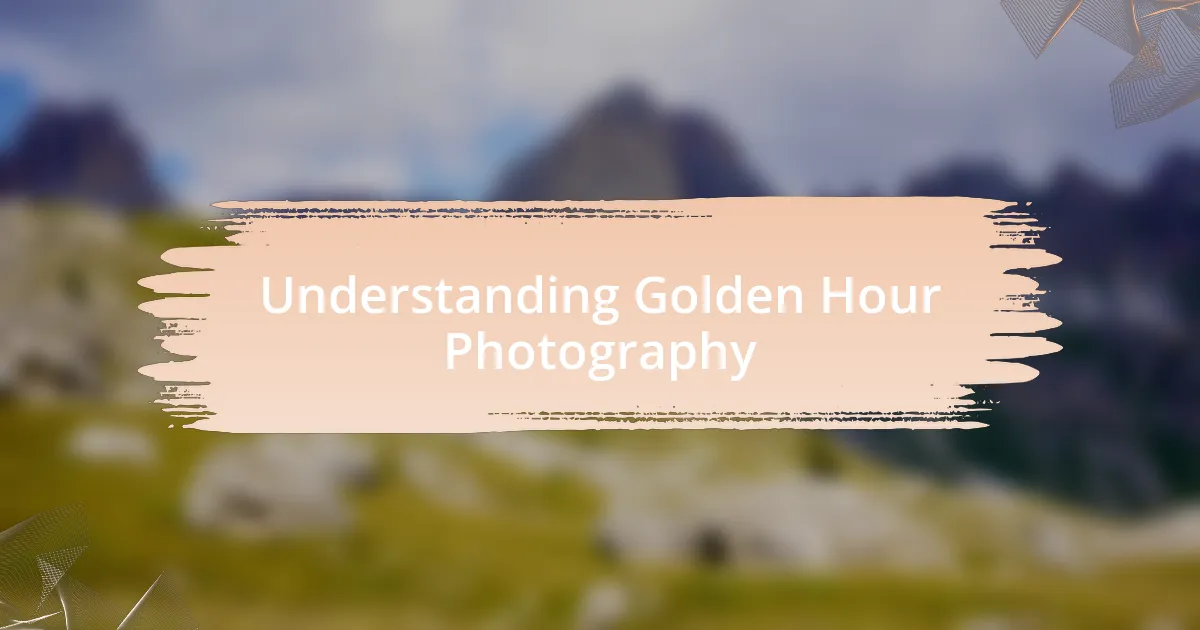 Understanding Golden Hour Photography